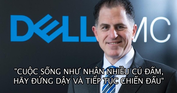 Tỷ phú sáng lập hãng máy tính Dell: ‘Cuộc sống như nhận nhiều cú đấm, khi ngã xuống hãy đứng dậy và tiếp tục chiến đấu!’
