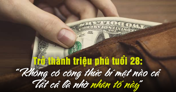 Tôi đã trở thành triệu phú tuổi 28 khi nhận ra: Không có “công thức bí mật” nào cả, tất cả đều nhờ điều quan trọng này