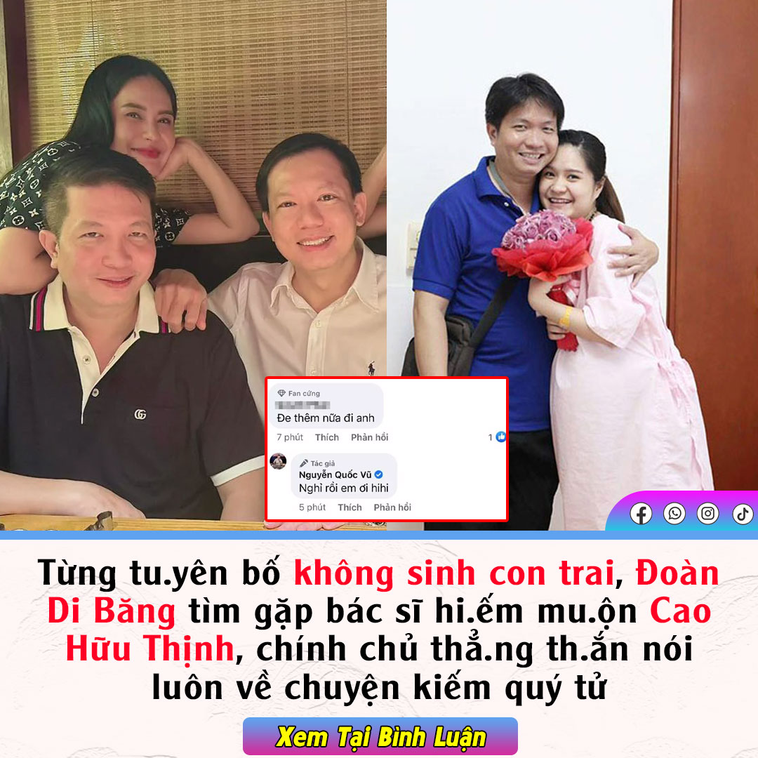 Từng tu.yên bố không sinh con trai, Đoàn Di Băng tìm gặp bác sĩ hi.ếm mu.ộn Cao Hữu Thịnh, chính chủ thẳ.ng th.ắn nói luôn về chuyện kiếm quý tử