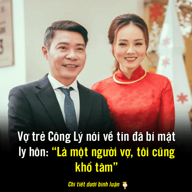 Vợ trẻ Công Lý nói về tin đã bí mật ly hôn: “Là một người vợ, tôi cũng khổ tâm”