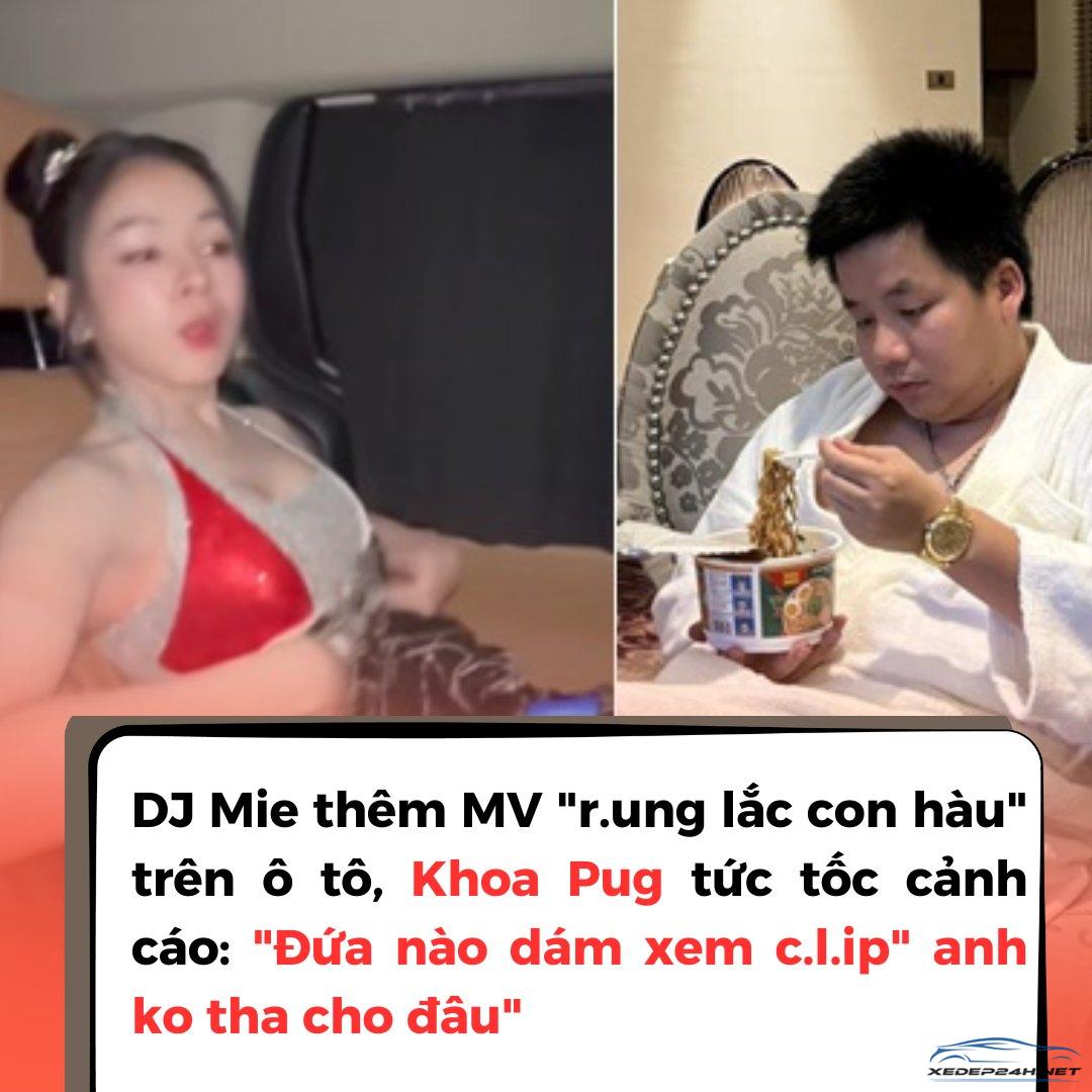 DJ Mie thêm MV “rung lắc con hàu” trên ô tô, Khoa Pug tức tốc cảnh cáo: “Đứa nào dám xem c.l.ip” anh ko tha cho đâu”