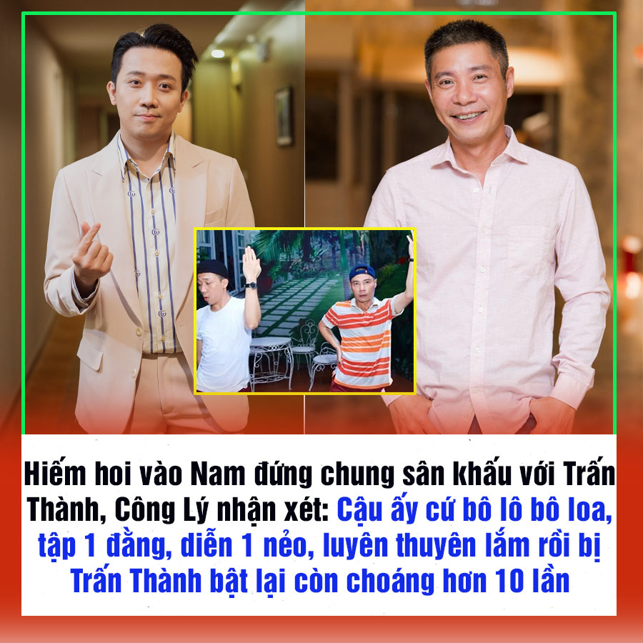 Hiếm hoi vào Nam đứng chung sân khấu với Trấn Thành, Công Lý nhận xét: Cậu ấy cứ bô lô bô loa, tập 1 đằng, diễn 1 nẻo, luyên thuyên lắm rồi bị Trấn Thành bật lại còn choáng hơn 10 lần